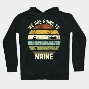 We Are Going To Maine, Family Trip To Maine, Road Trip to Maine, Holiday Trip to Maine, Family Reunion in Maine, Holidays in Maine, Vacation Hoodie